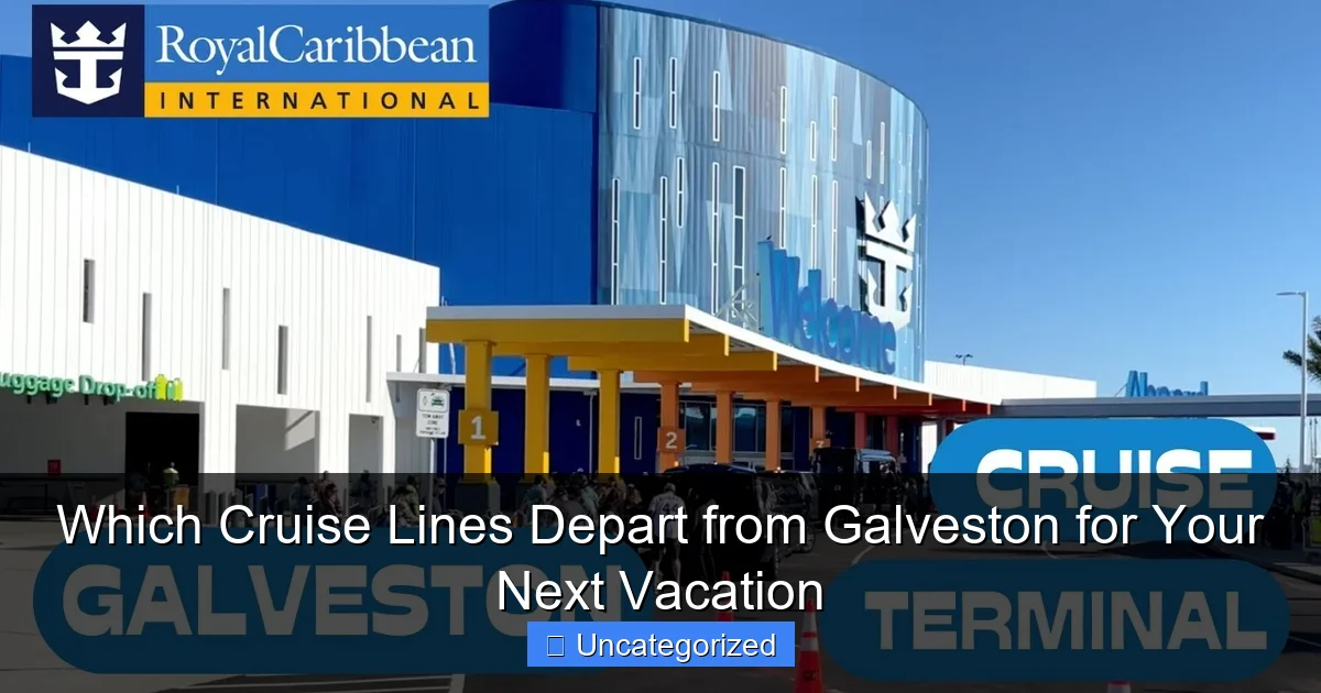 Which Cruise Lines Depart from Galveston for Your Next Vacation