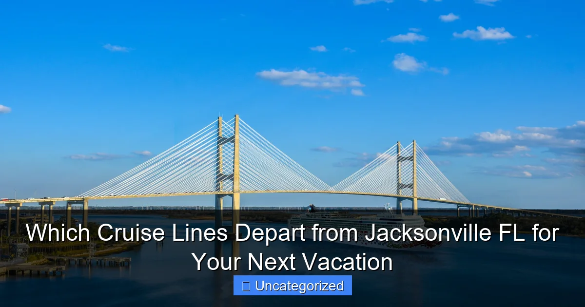 Which Cruise Lines Depart from Jacksonville FL for Your Next Vacation