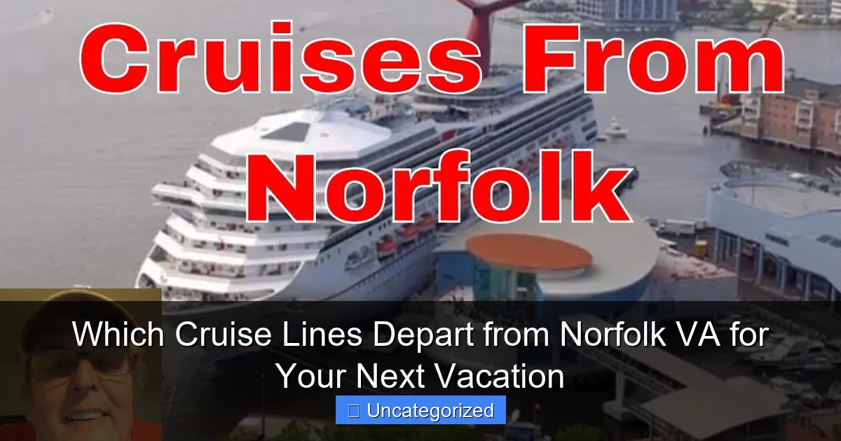 Which Cruise Lines Depart from Norfolk VA for Your Next Vacation