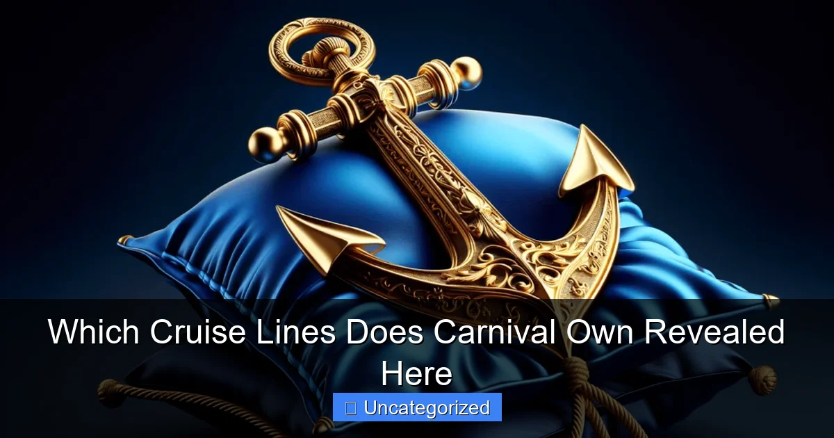 Which Cruise Lines Does Carnival Own Revealed Here