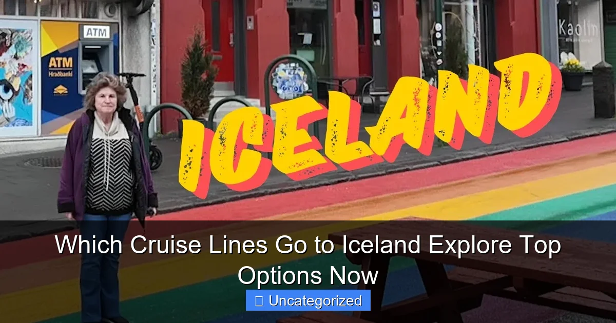 Which Cruise Lines Go to Iceland Explore Top Options Now
