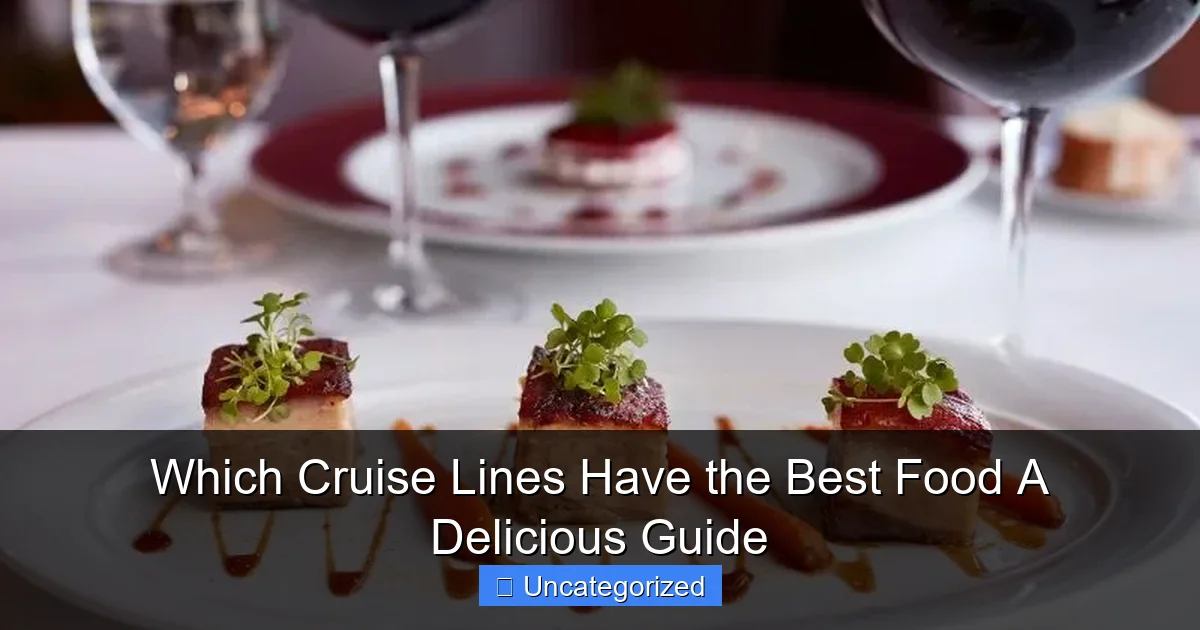 Which Cruise Lines Have the Best Food A Delicious Guide