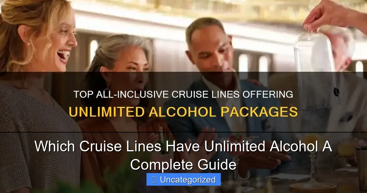 Which Cruise Lines Have Unlimited Alcohol A Complete Guide