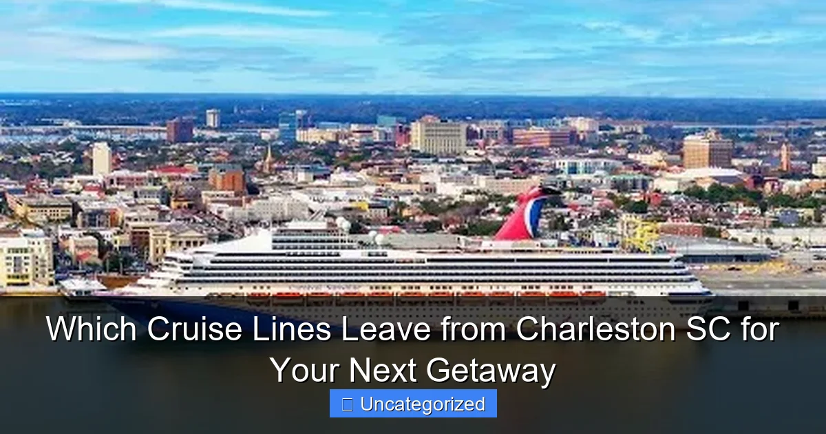 Which Cruise Lines Leave from Charleston SC for Your Next Getaway