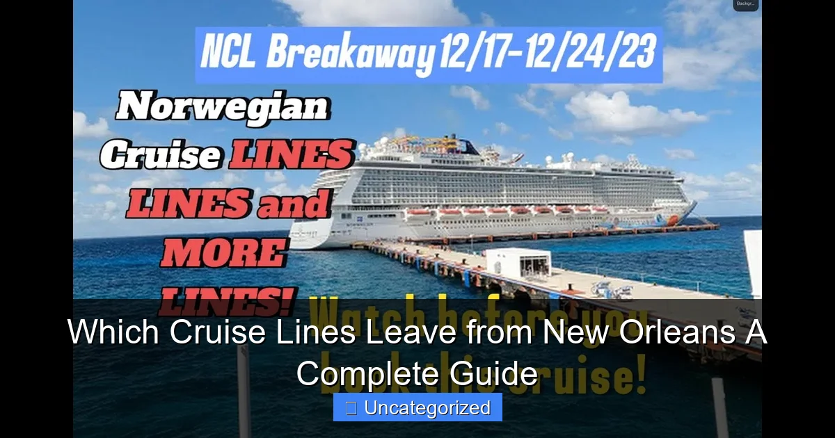 Which Cruise Lines Leave from New Orleans A Complete Guide