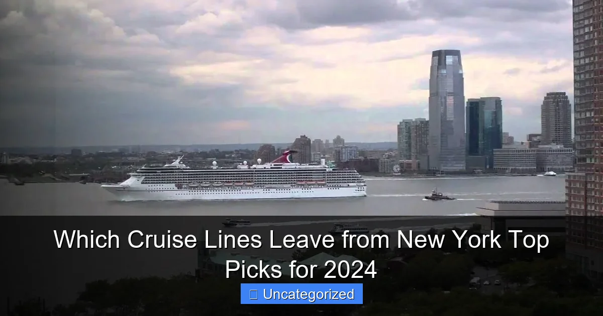 Which Cruise Lines Leave from New York Top Picks for 2024