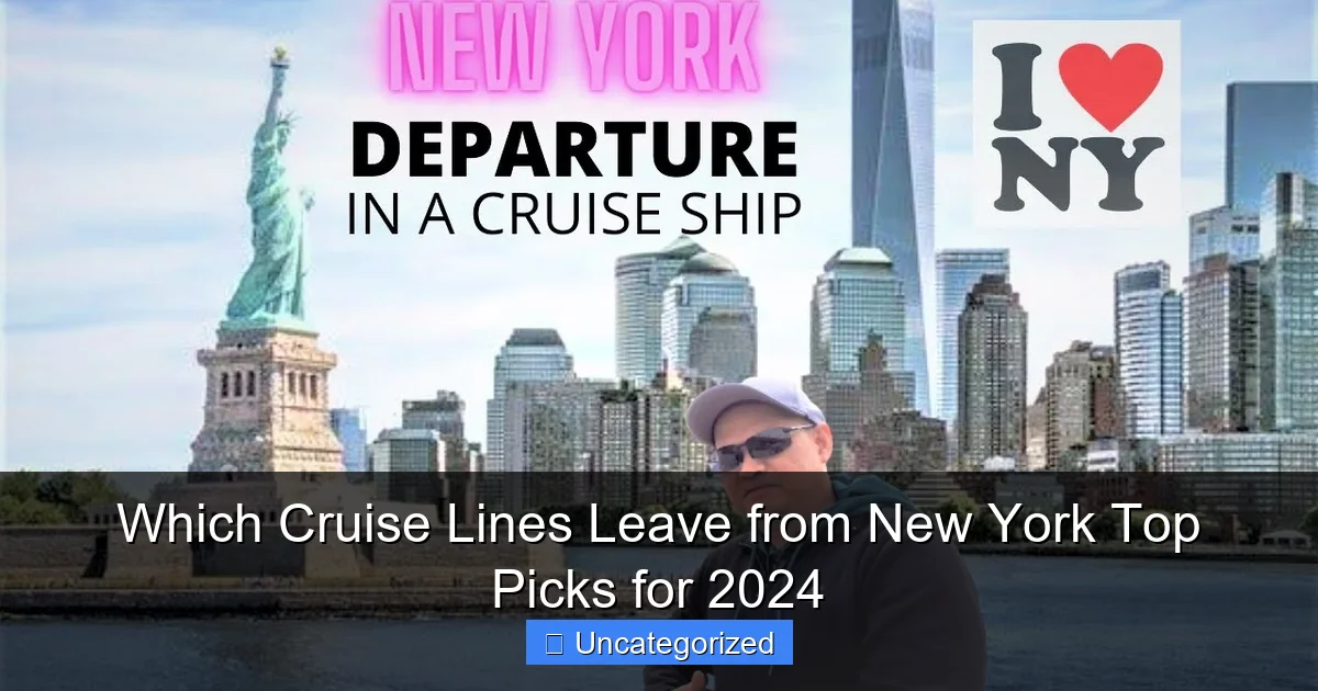 Which Cruise Lines Leave from New York Top Picks for 2024