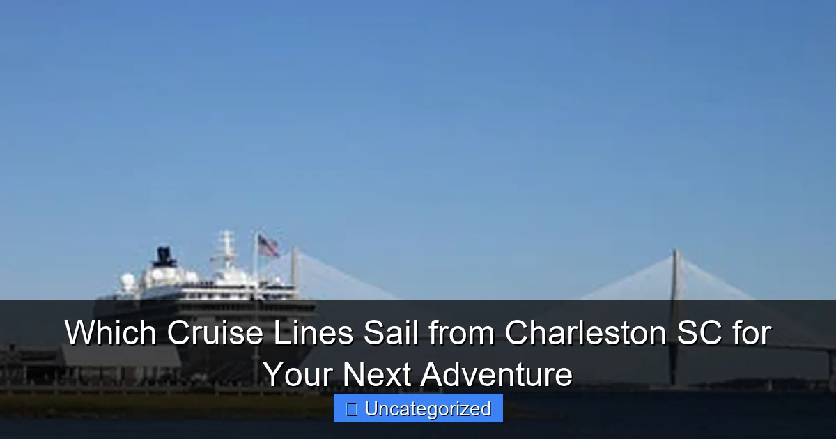Which Cruise Lines Sail from Charleston SC for Your Next Adventure