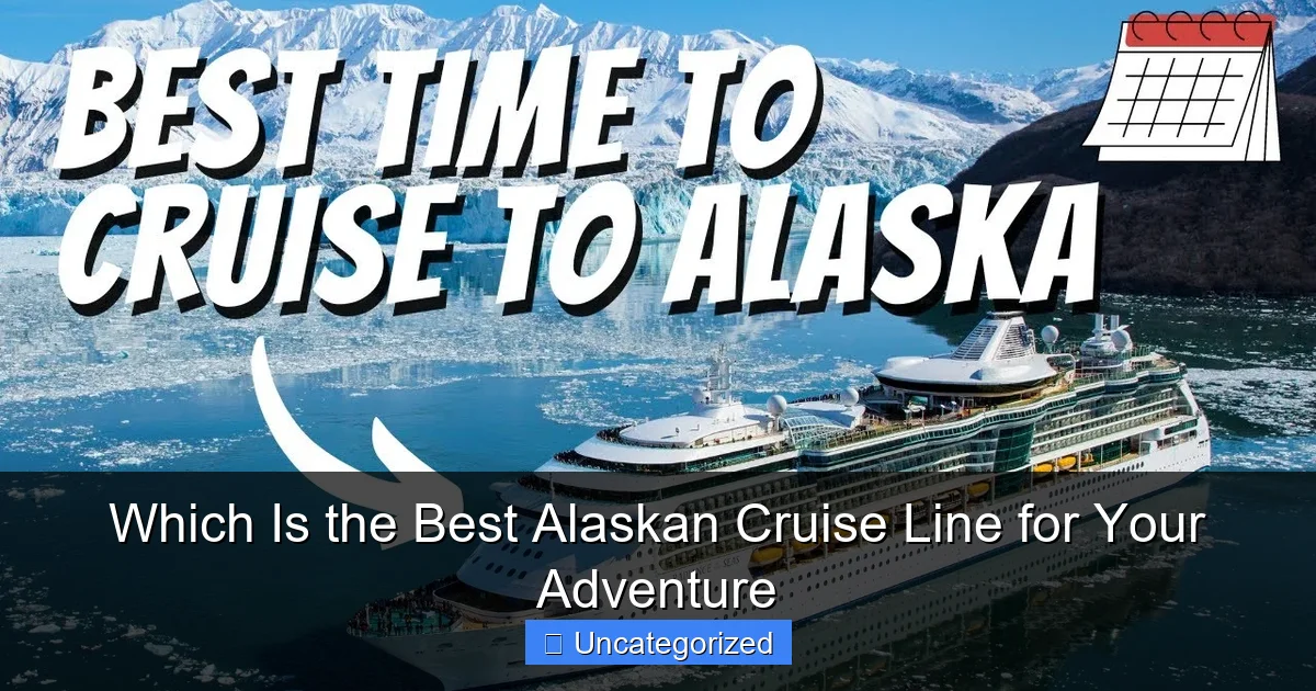 Which Is the Best Alaskan Cruise Line for Your Adventure