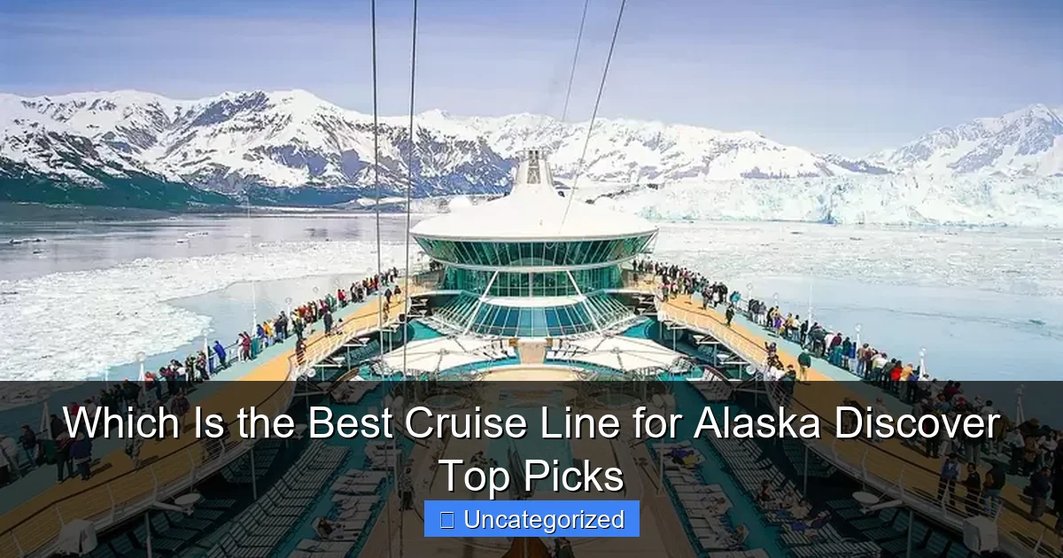Which Is the Best Cruise Line for Alaska Discover Top Picks