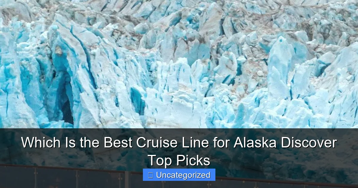 Which Is the Best Cruise Line for Alaska Discover Top Picks
