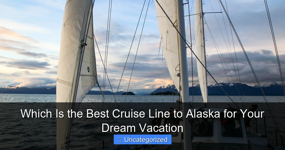 Which Is the Best Cruise Line to Alaska for Your Dream Vacation