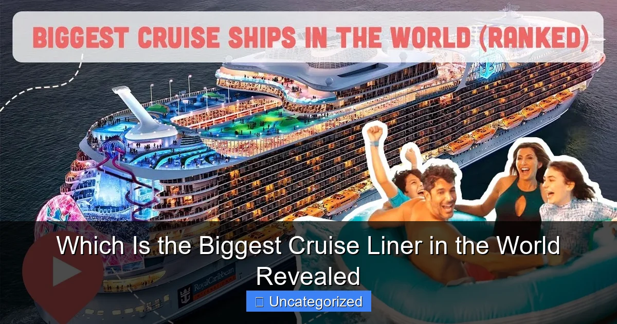 Which Is the Biggest Cruise Liner in the World Revealed
