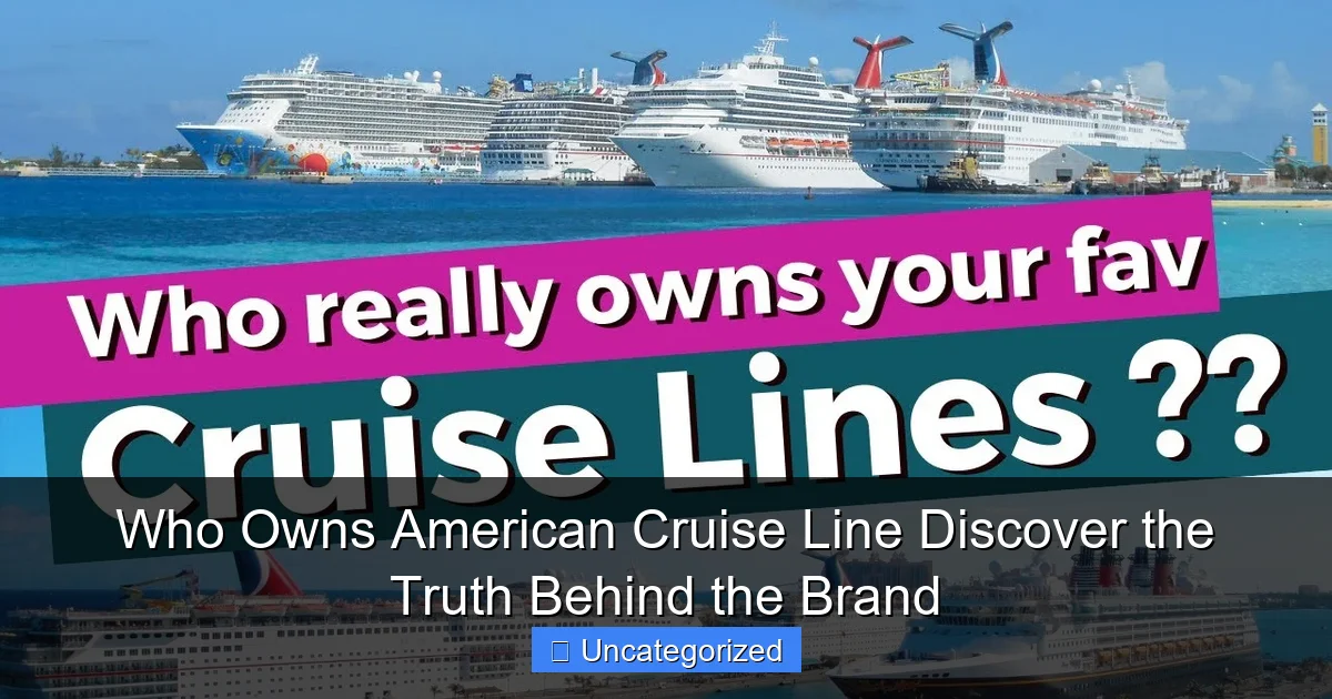 Who Owns American Cruise Line Discover the Truth Behind the Brand