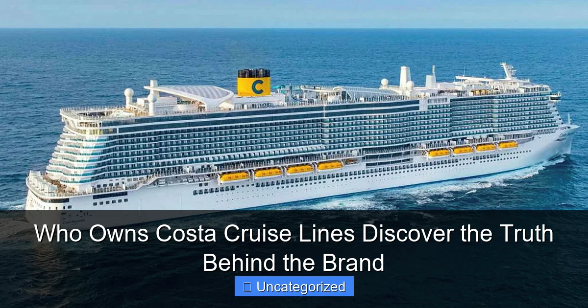 Who Owns Costa Cruise Lines Discover the Truth Behind the Brand