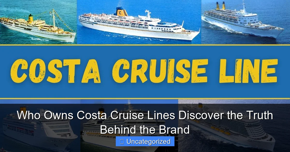 Who Owns Costa Cruise Lines Discover the Truth Behind the Brand