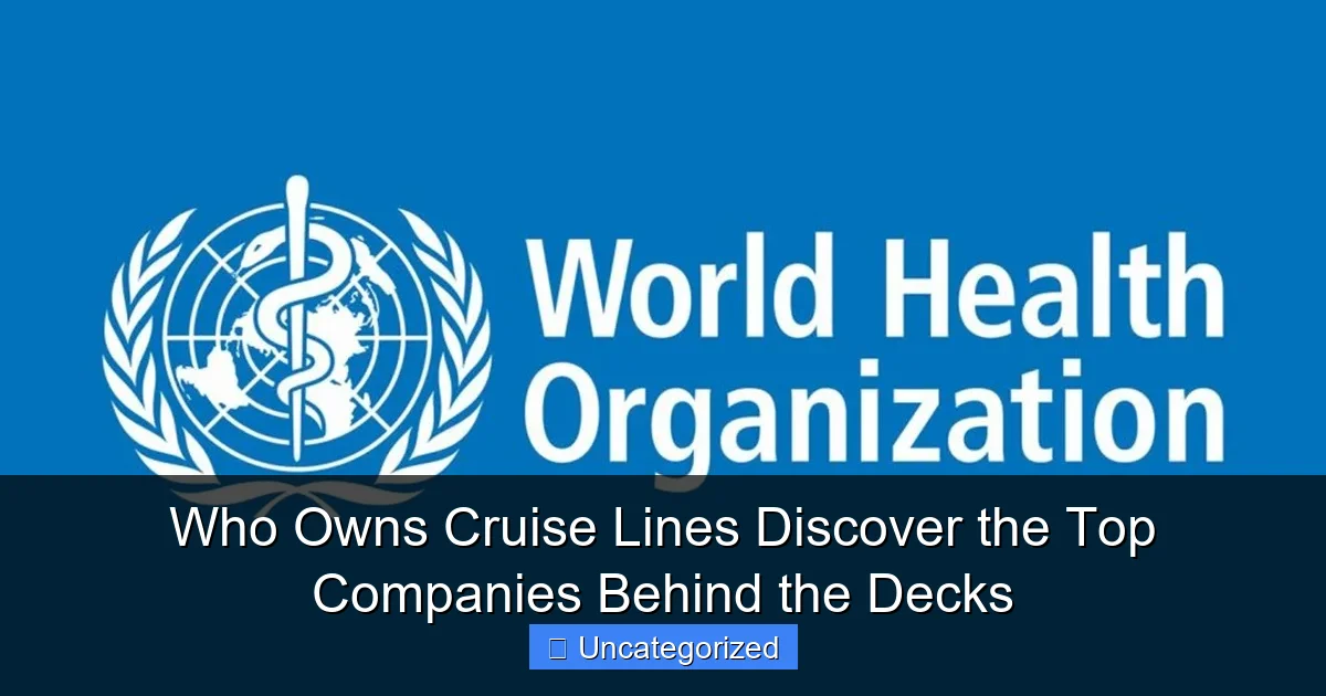 Who Owns Cruise Lines Discover the Top Companies Behind the Decks
