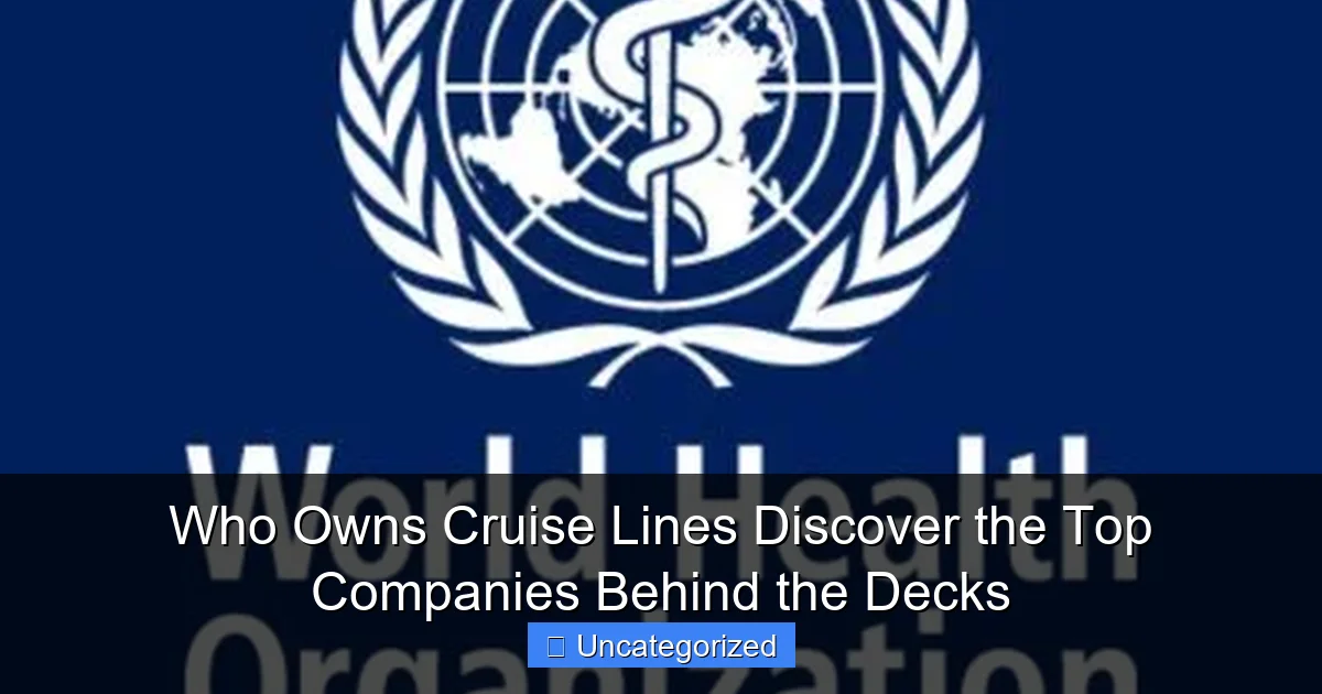 Who Owns Cruise Lines Discover the Top Companies Behind the Decks