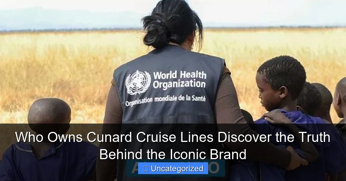 Who Owns Cunard Cruise Lines Discover the Truth Behind the Iconic Brand