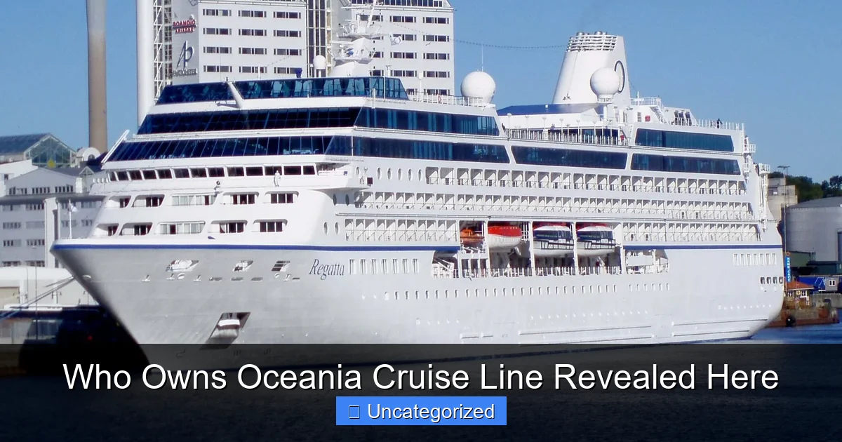 Who Owns Oceania Cruise Line Revealed Here