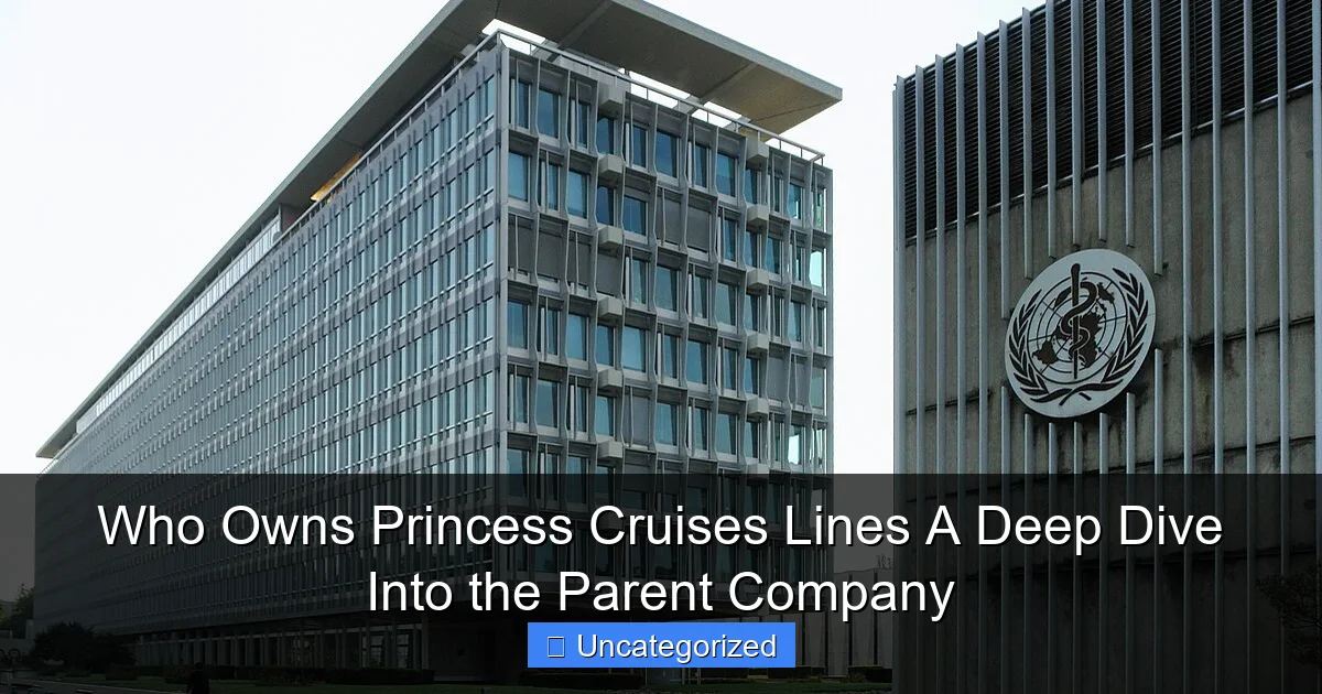 Who Owns Princess Cruises Lines A Deep Dive Into the Parent Company