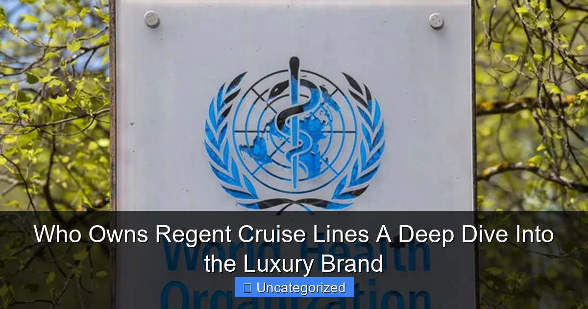 Who Owns Regent Cruise Lines A Deep Dive Into the Luxury Brand