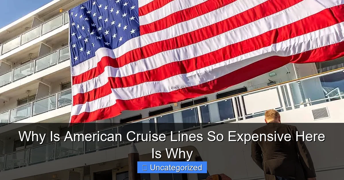 Why Is American Cruise Lines So Expensive Here Is Why