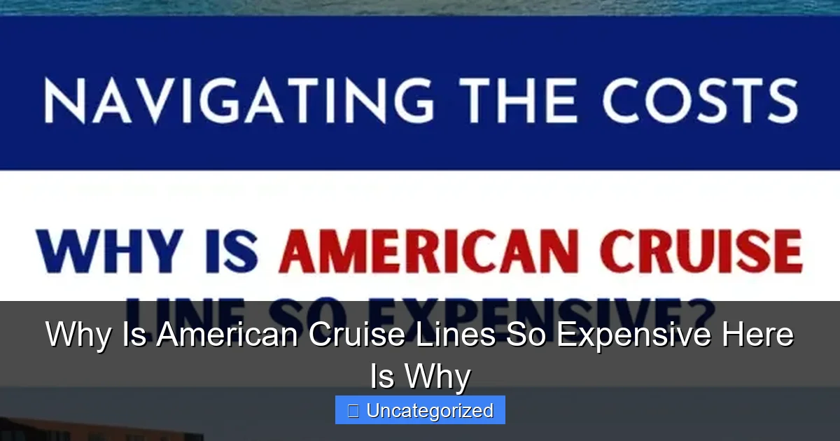 Why Is American Cruise Lines So Expensive Here Is Why