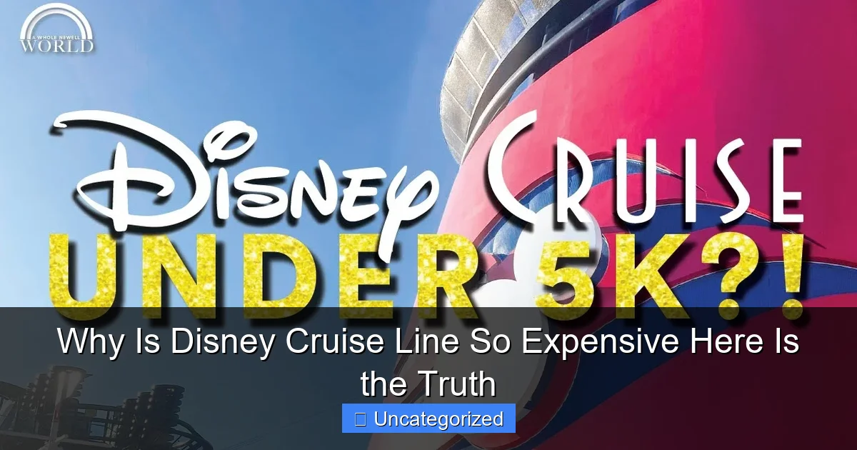 Why Is Disney Cruise Line So Expensive Here Is the Truth