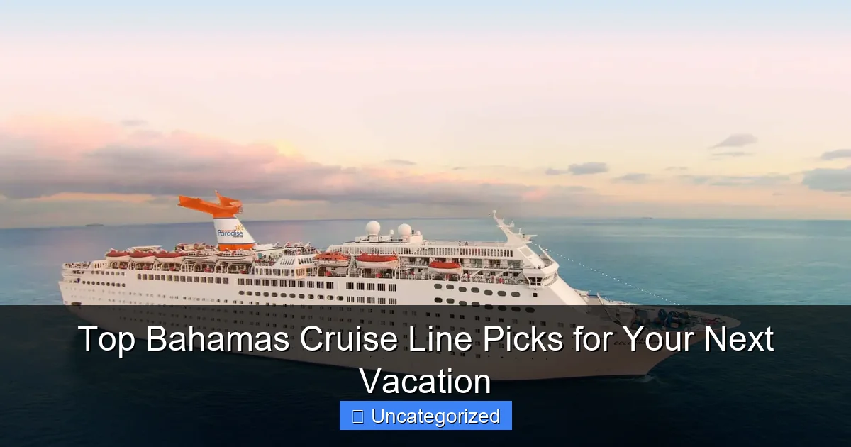 Top Bahamas Cruise Line Picks for Your Next Vacation