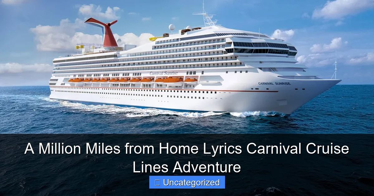 A Million Miles from Home Lyrics Carnival Cruise Lines Adventure