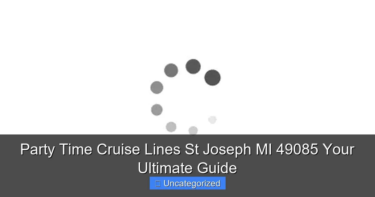 Party Time Cruise Lines St Joseph MI 49085 Your Ultimate Guide