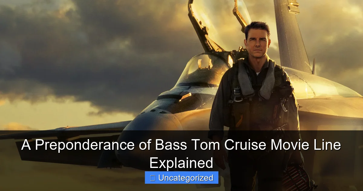 A Preponderance of Bass Tom Cruise Movie Line Explained