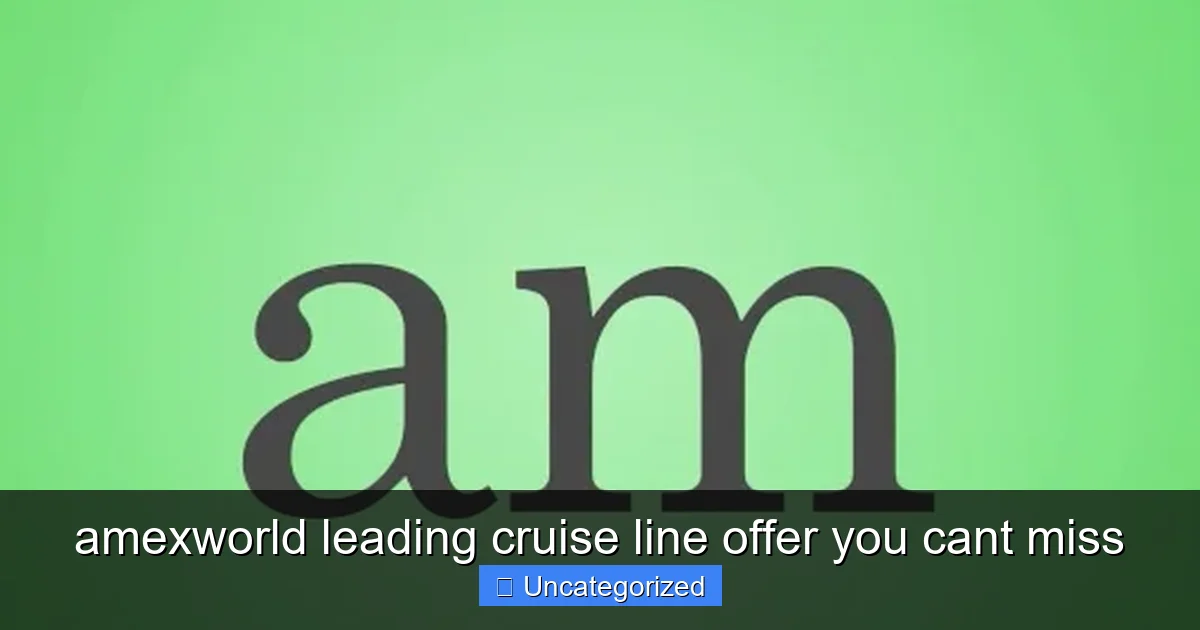 amexworld leading cruise line offer you cant miss