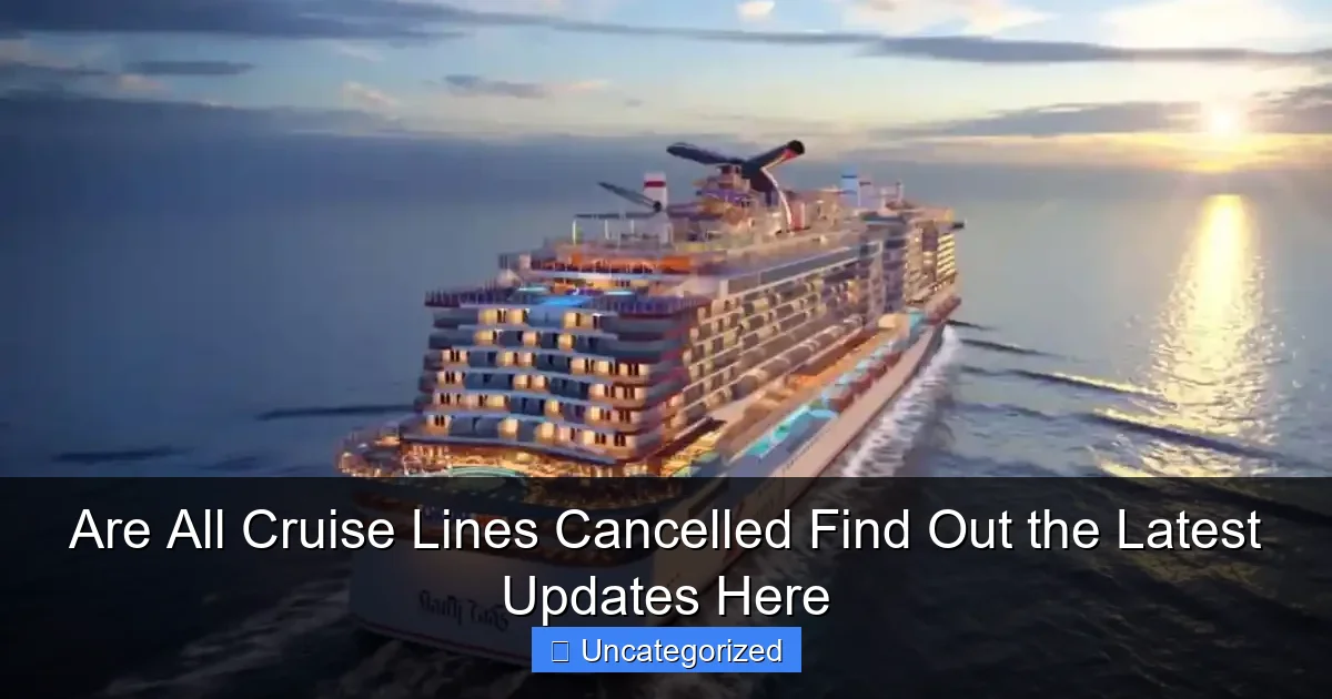 Are All Cruise Lines Cancelled Find Out the Latest Updates Here