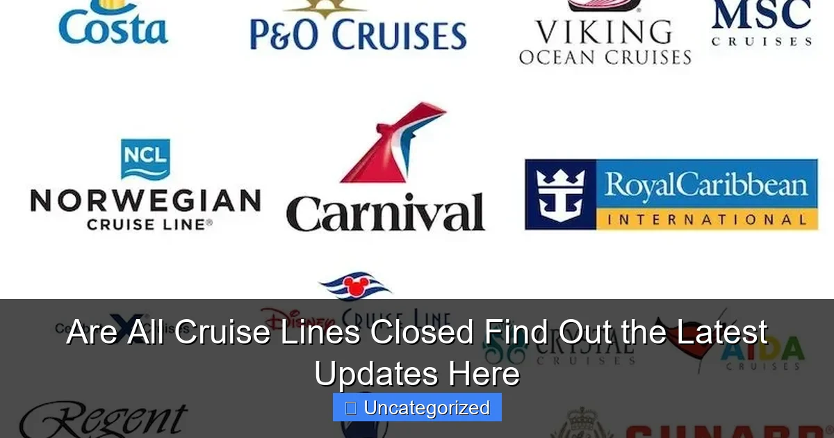 Are All Cruise Lines Closed Find Out the Latest Updates Here
