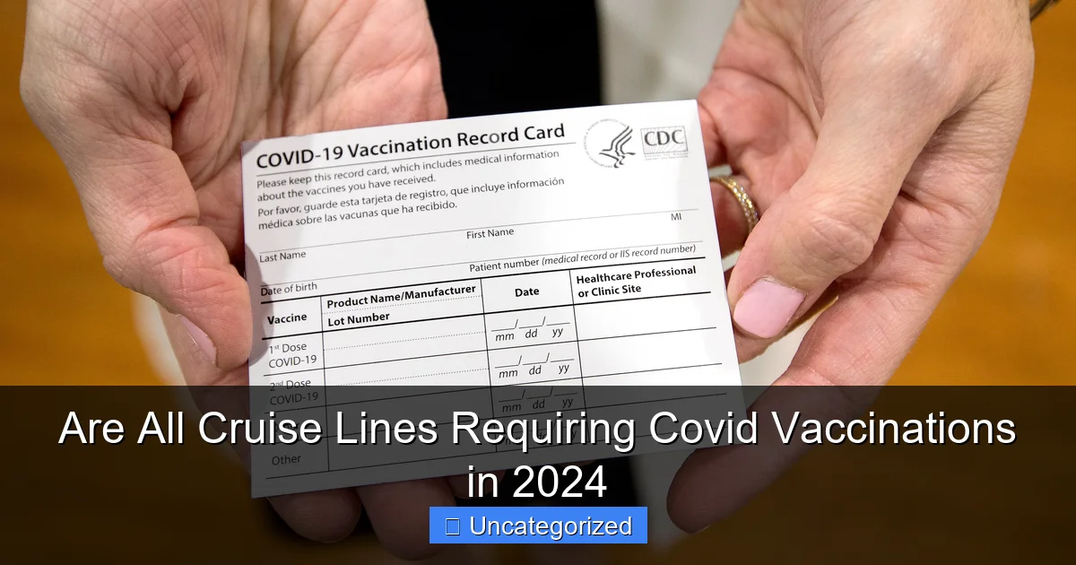 Are All Cruise Lines Requiring Covid Vaccinations in 2024