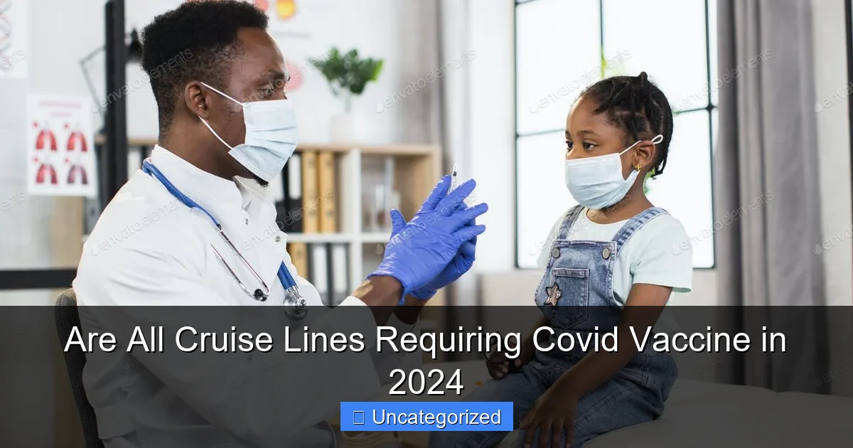 Are All Cruise Lines Requiring Covid Vaccine in 2024