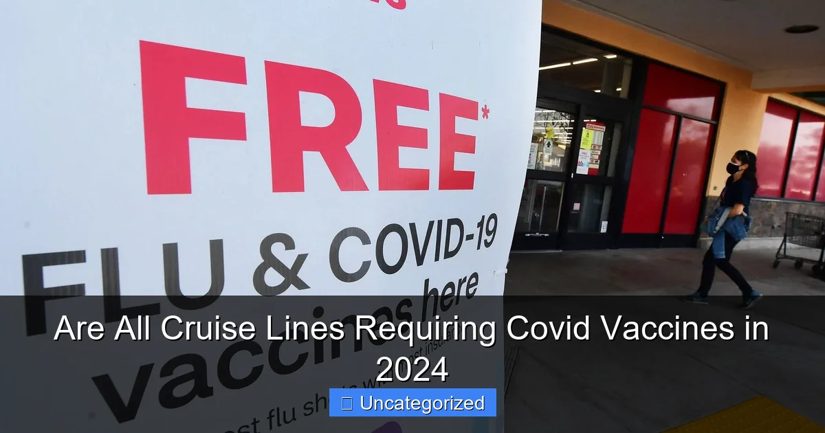 Are All Cruise Lines Requiring Covid Vaccines in 2024