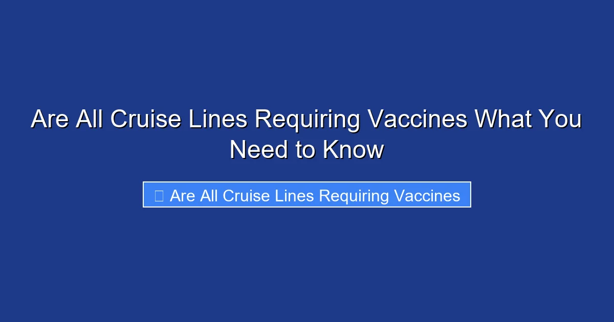Are All Cruise Lines Requiring Vaccines What You Need to Know