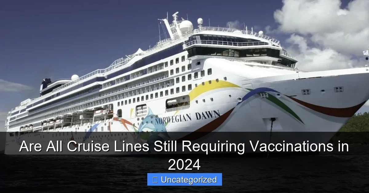 Are All Cruise Lines Still Requiring Vaccinations in 2024