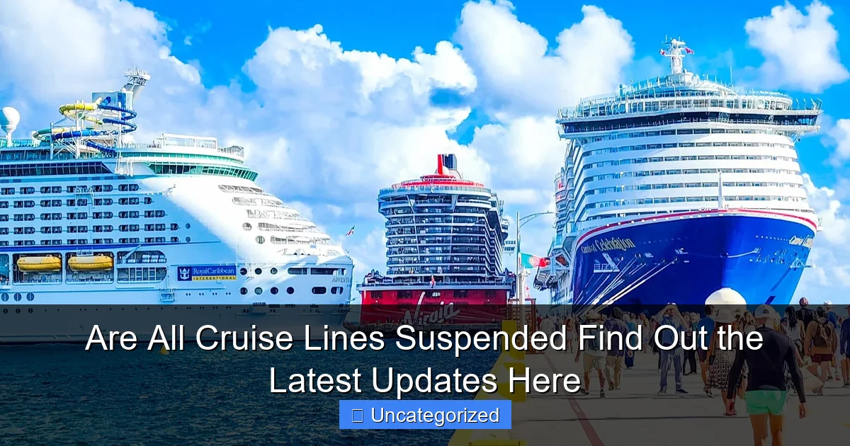 Are All Cruise Lines Suspended Find Out the Latest Updates Here