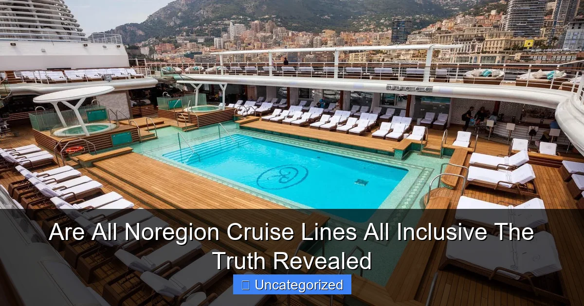 Are All Noregion Cruise Lines All Inclusive The Truth Revealed