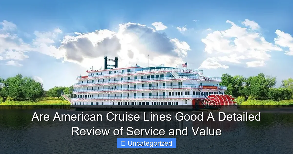 Are American Cruise Lines Good A Detailed Review of Service and Value