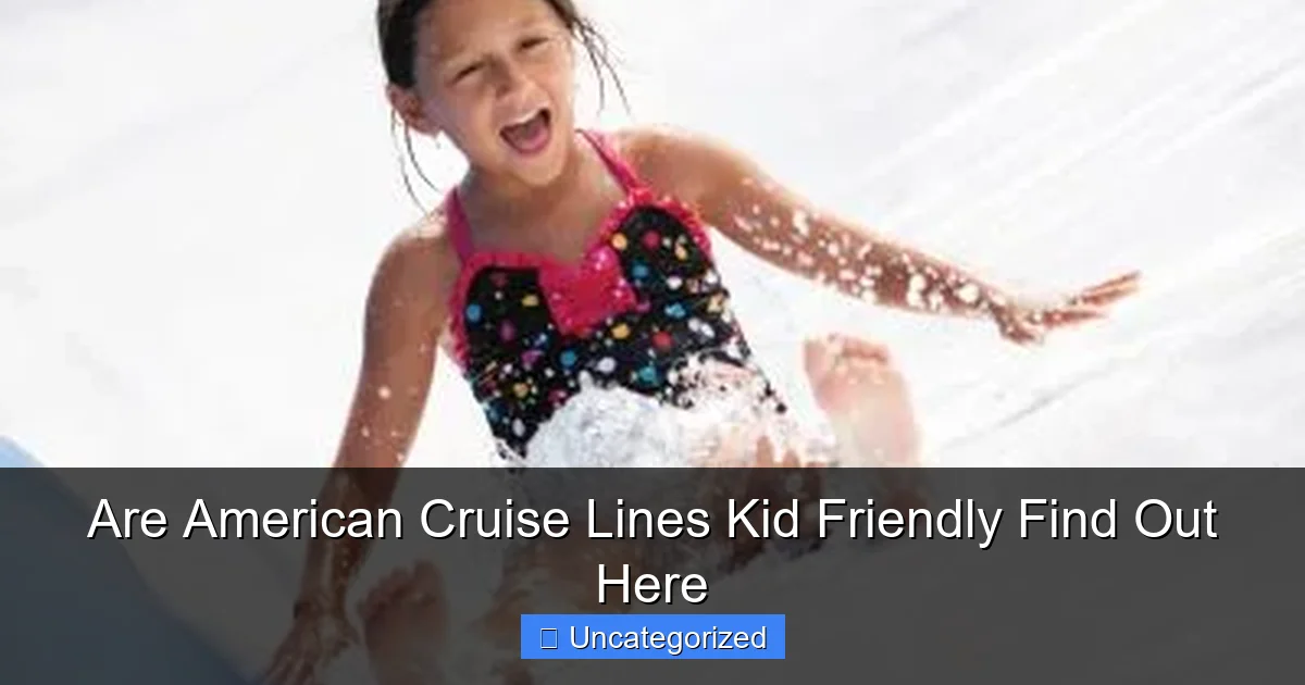 Are American Cruise Lines Kid Friendly Find Out Here