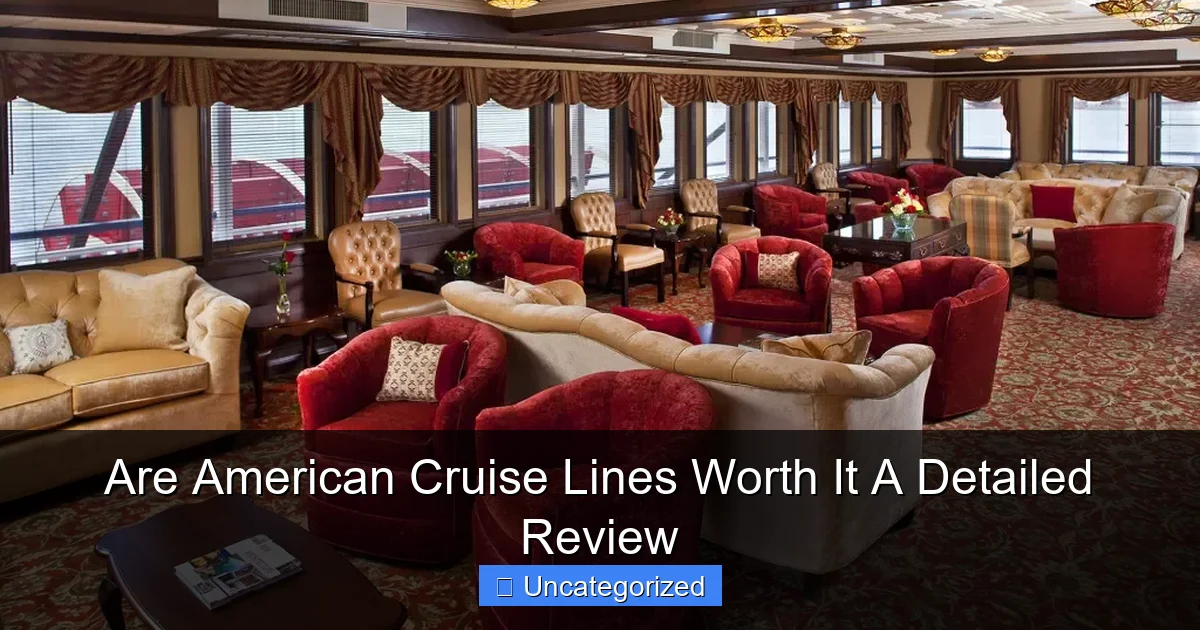 Are American Cruise Lines Worth It A Detailed Review