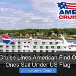 Are Any Cruise Lines American Find Out Which Ones Sail Under US Flag