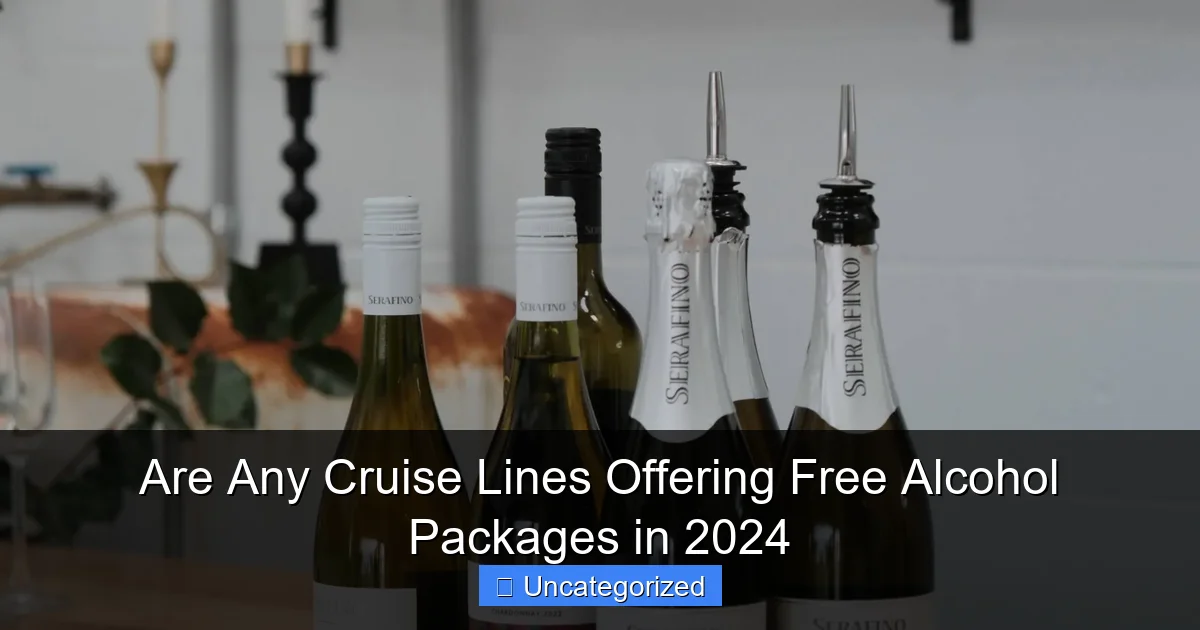 Are Any Cruise Lines Offering Free Alcohol Packages in 2024