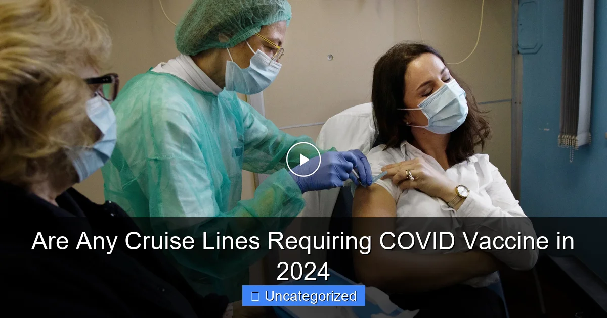 Are Any Cruise Lines Requiring COVID Vaccine in 2024
