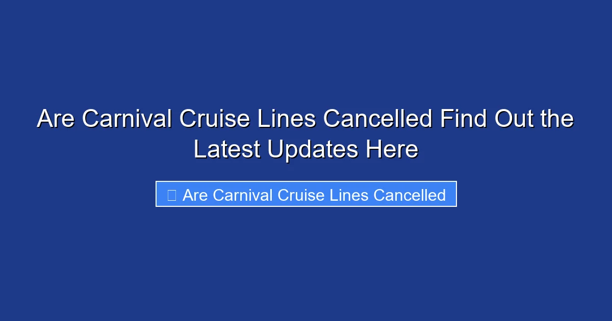 Are Carnival Cruise Lines Cancelled Find Out the Latest Updates Here